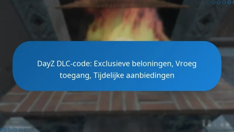 DayZ DLC-code: Exclusieve beloningen, Vroeg toegang, Tijdelijke aanbiedingen