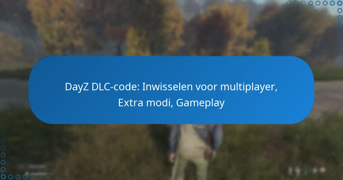 DayZ DLC-code: Inwisselen voor multiplayer, Extra modi, Gameplay