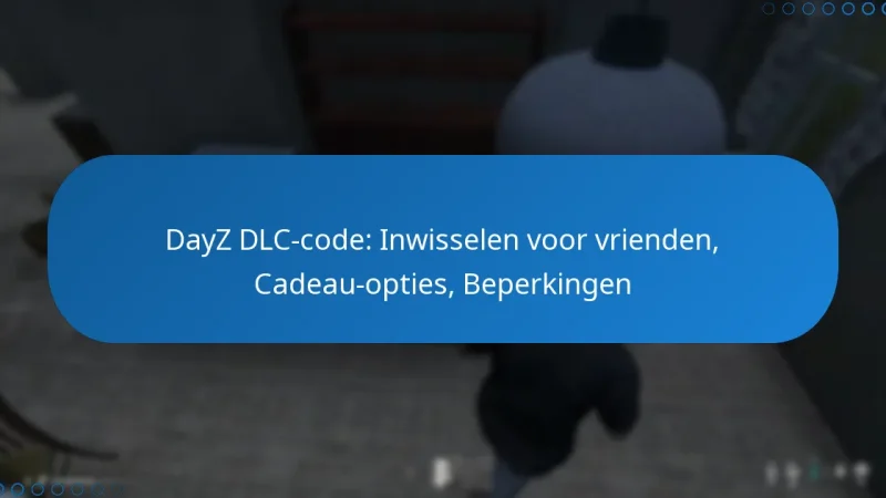 DayZ DLC-code: Inwisselen voor vrienden, Cadeau-opties, Beperkingen