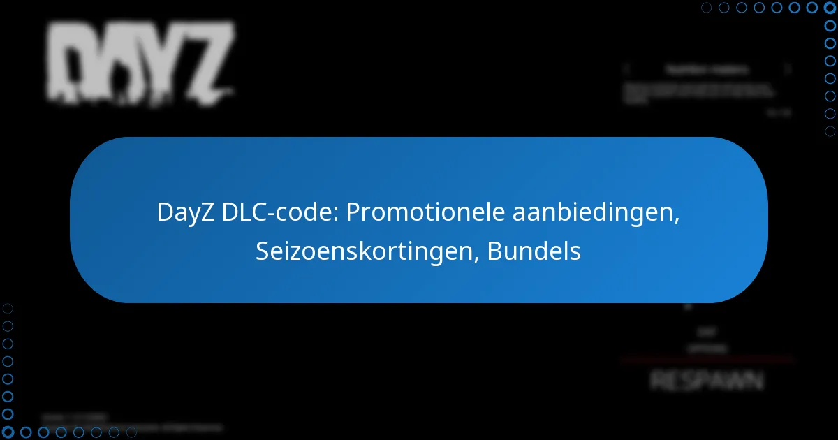 DayZ DLC-code: Promotionele aanbiedingen, Seizoenskortingen, Bundels