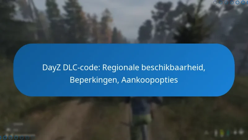 DayZ DLC-code: Regionale beschikbaarheid, Beperkingen, Aankoopopties