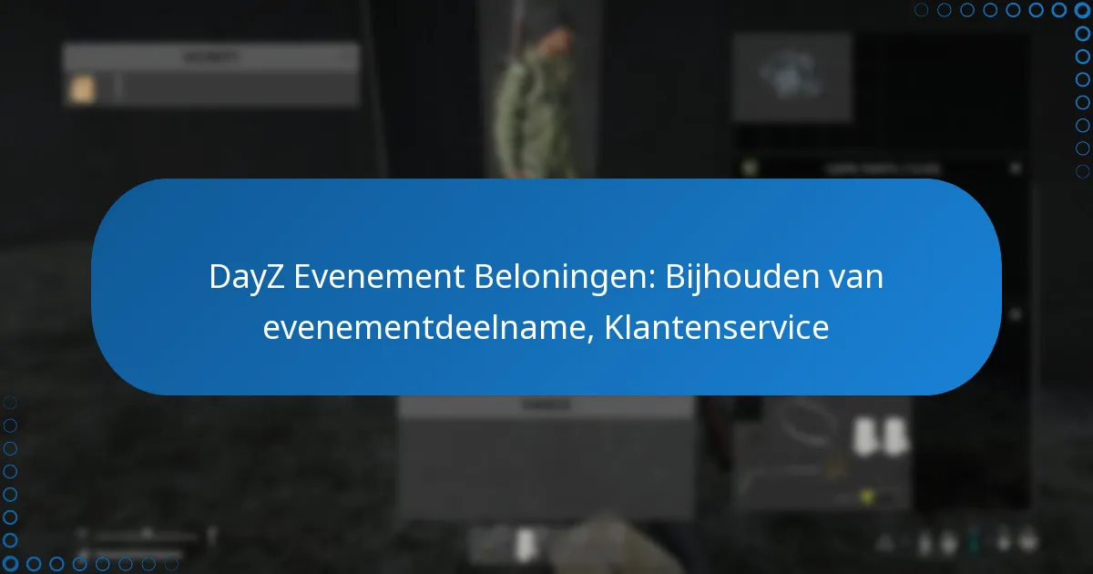 DayZ Evenement Beloningen: Bijhouden van evenementdeelname, Klantenservice