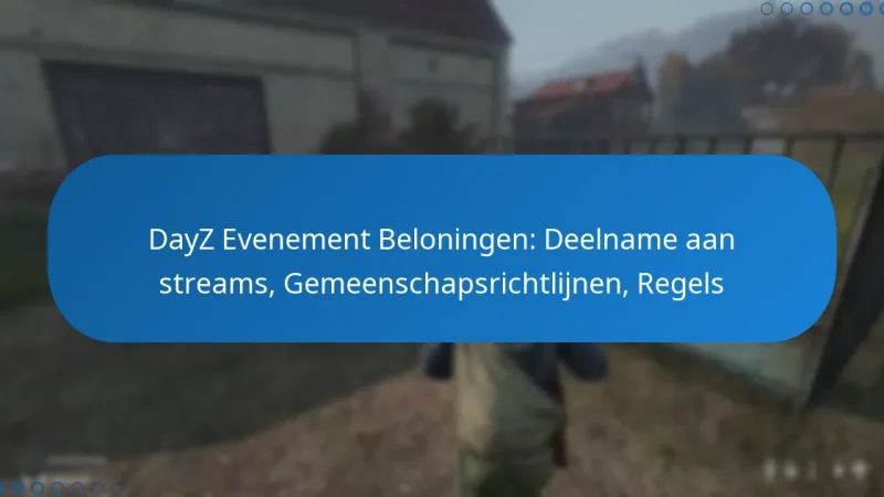 DayZ Evenement Beloningen: Deelname aan streams, Gemeenschapsrichtlijnen, Regels