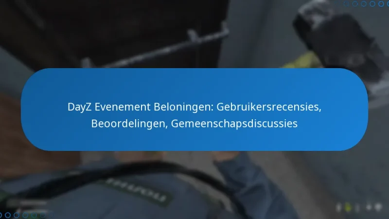 DayZ Evenement Beloningen: Gebruikersrecensies, Beoordelingen, Gemeenschapsdiscussies