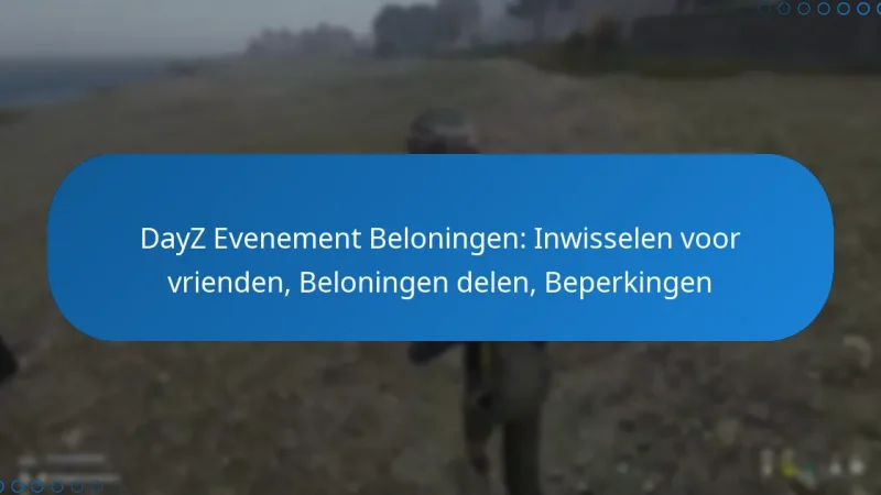 DayZ Evenement Beloningen: Inwisselen voor vrienden, Beloningen delen, Beperkingen