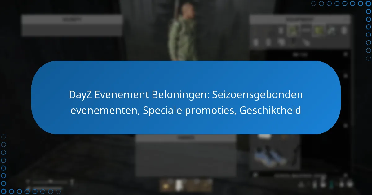 DayZ Evenement Beloningen: Seizoensgebonden evenementen, Speciale promoties, Geschiktheid