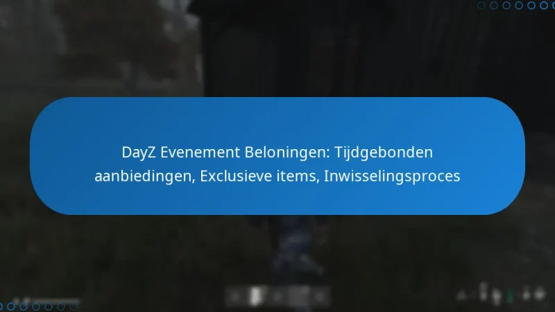 DayZ Evenement Beloningen: Tijdgebonden aanbiedingen, Exclusieve items, Inwisselingsproces