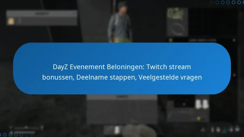 DayZ Evenement Beloningen: Twitch stream bonussen, Deelname stappen, Veelgestelde vragen