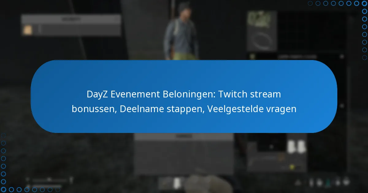 DayZ Evenement Beloningen: Twitch stream bonussen, Deelname stappen, Veelgestelde vragen