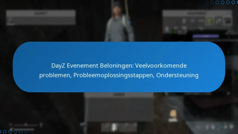 DayZ Evenement Beloningen: Veelvoorkomende problemen, Probleemoplossingsstappen, Ondersteuning