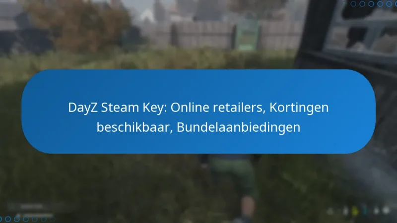 DayZ Steam Key: Online retailers, Kortingen beschikbaar, Bundelaanbiedingen