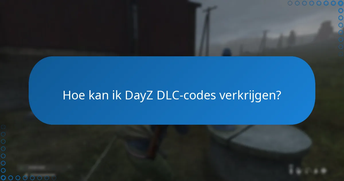 Welke extra functies komen met DayZ DLC?