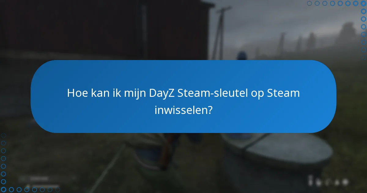 Wat zijn de voordelen van het koppelen van mijn DayZ-account aan Steam?
