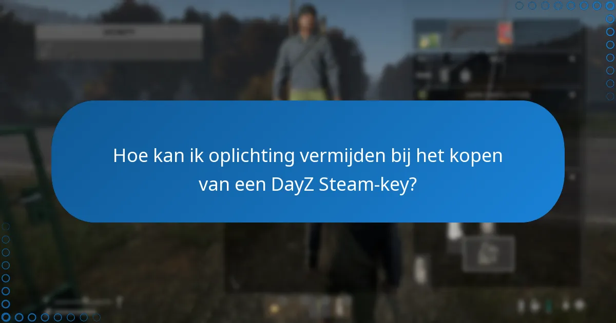 Hoe kan ik oplichting vermijden bij het kopen van een DayZ Steam-key?