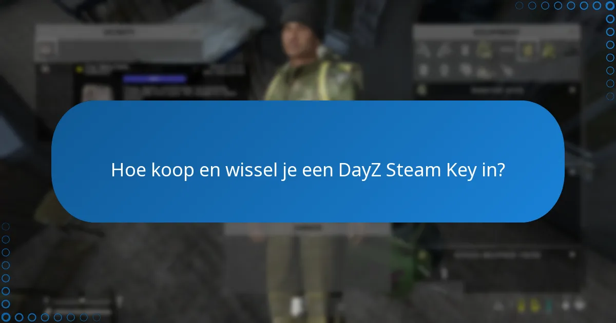 Hoe koop en wissel je een DayZ Steam Key in?