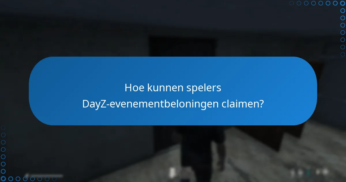 Hoe kunnen spelers DayZ-evenementbeloningen claimen?