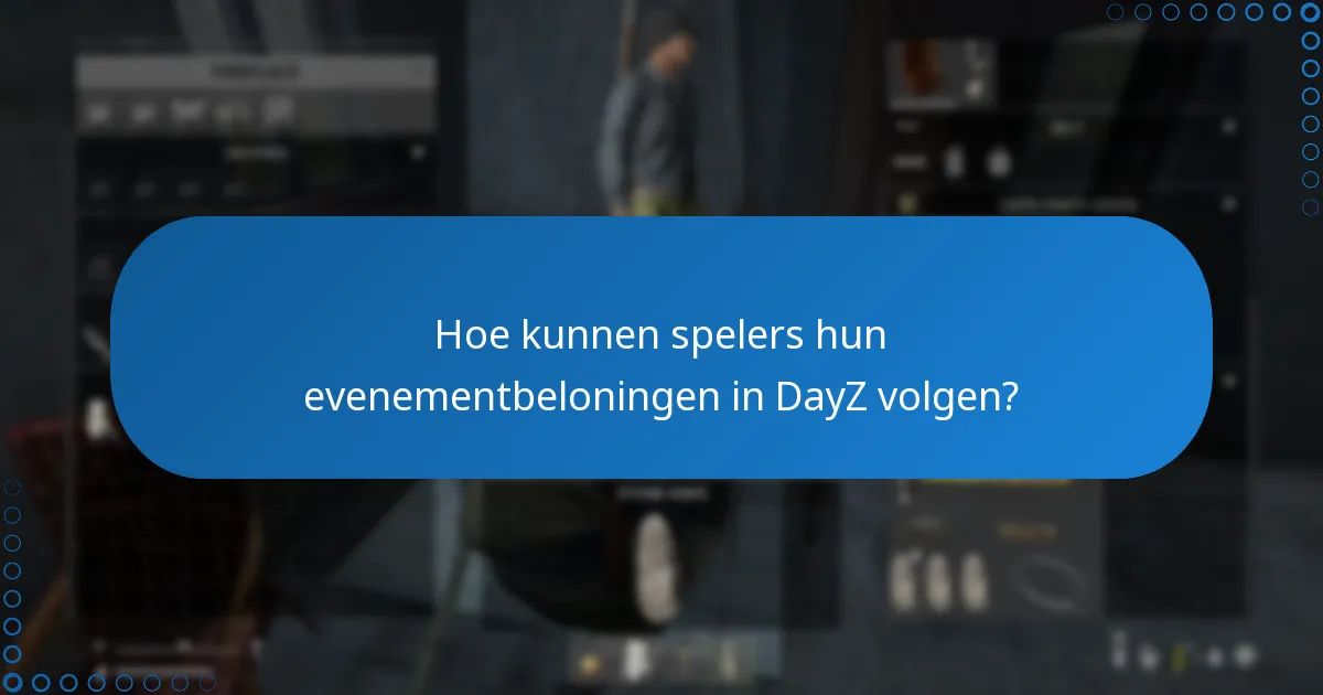 Hoe kunnen spelers hun evenementbeloningen in DayZ volgen?