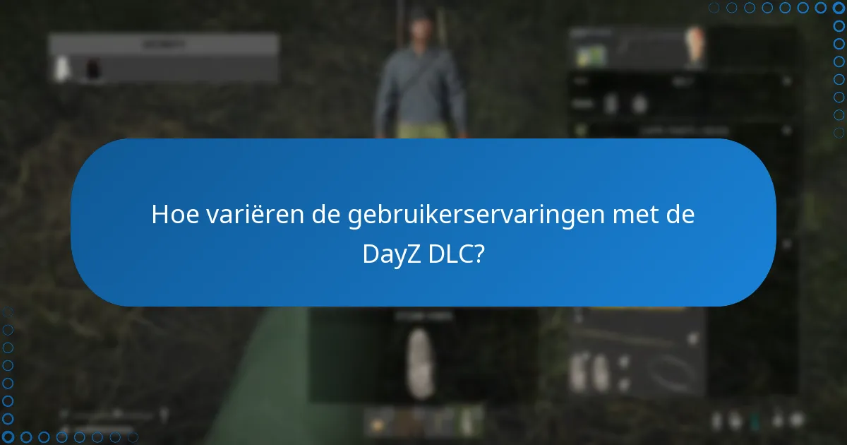 Wat zijn de feedback en recensies van de community over de DayZ DLC?