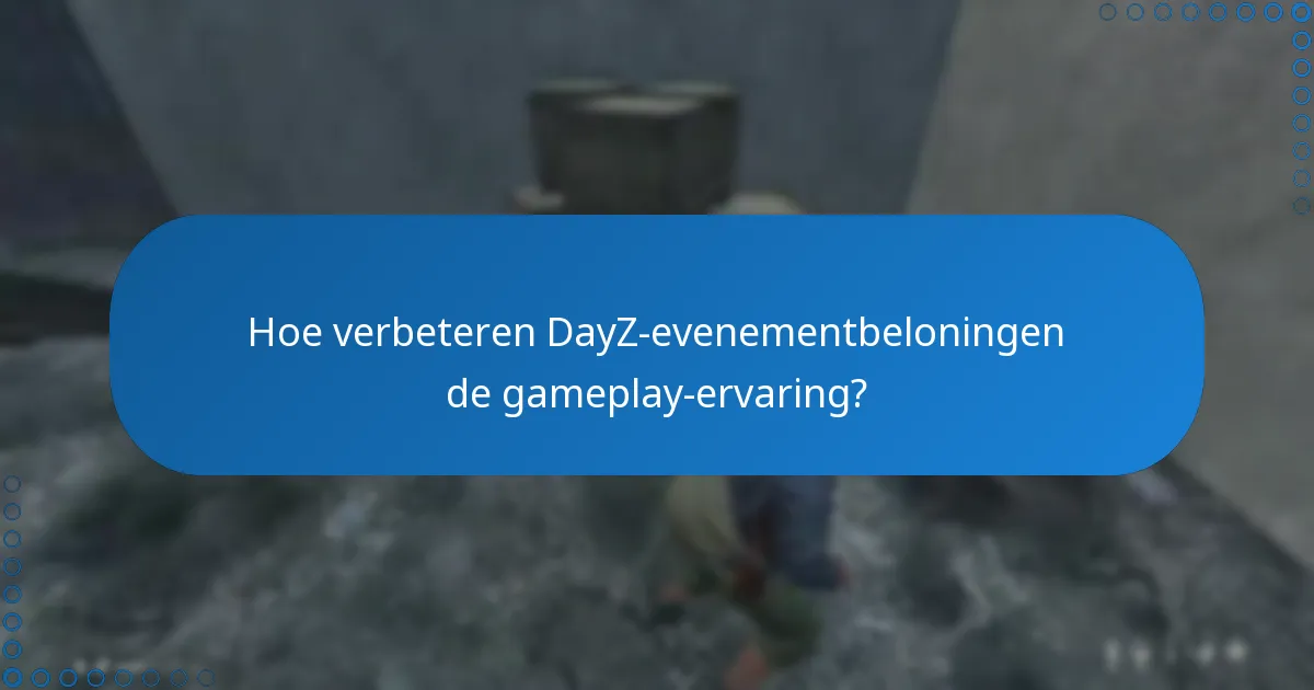 Wat zijn de geschiktheidseisen voor DayZ-evenementbeloningen?