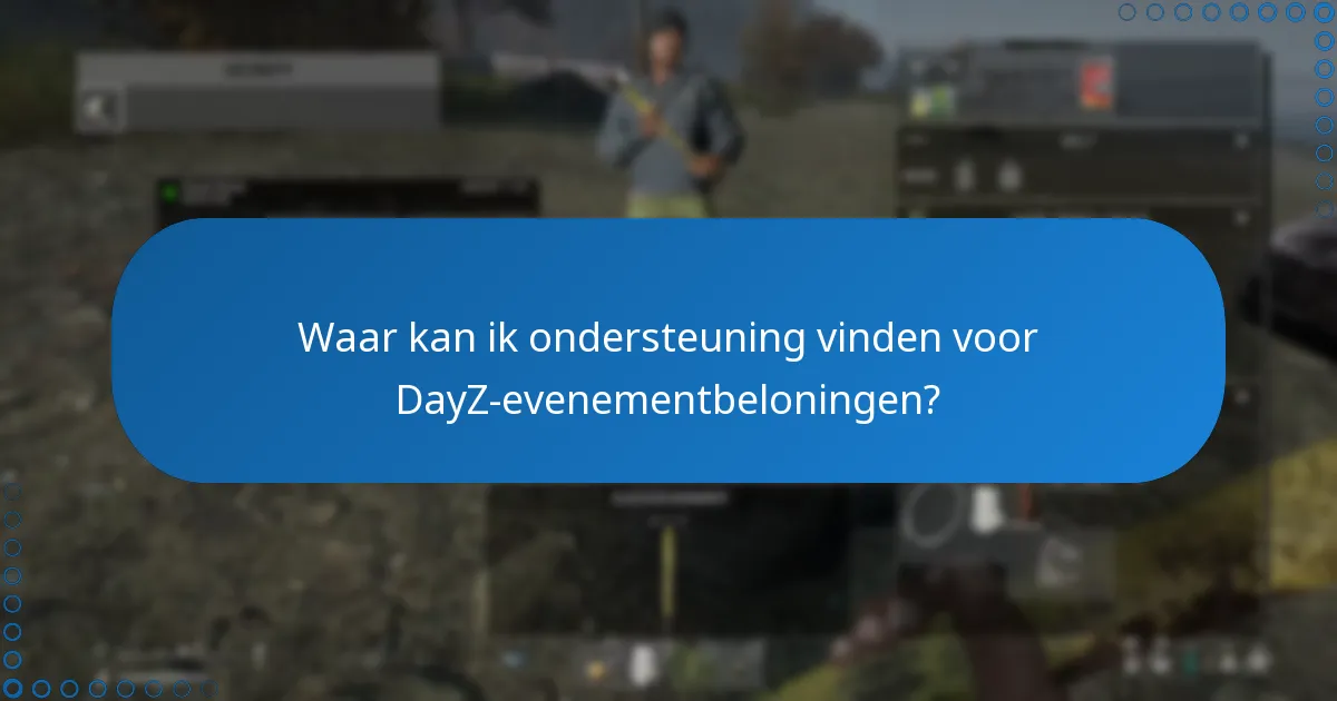 Hoe kan ik problemen met DayZ-evenementbeloningen oplossen?