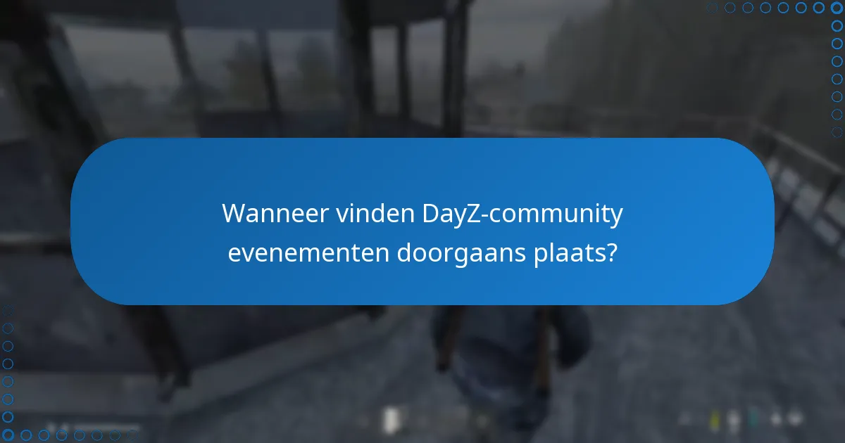 Hoe effectief deelnemen aan DayZ-community evenementen?