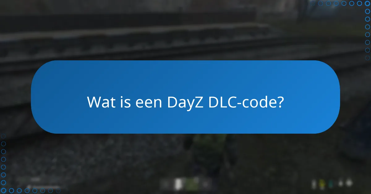 Wat zijn veelvoorkomende fouten bij het inwisselen van een DayZ DLC-code?