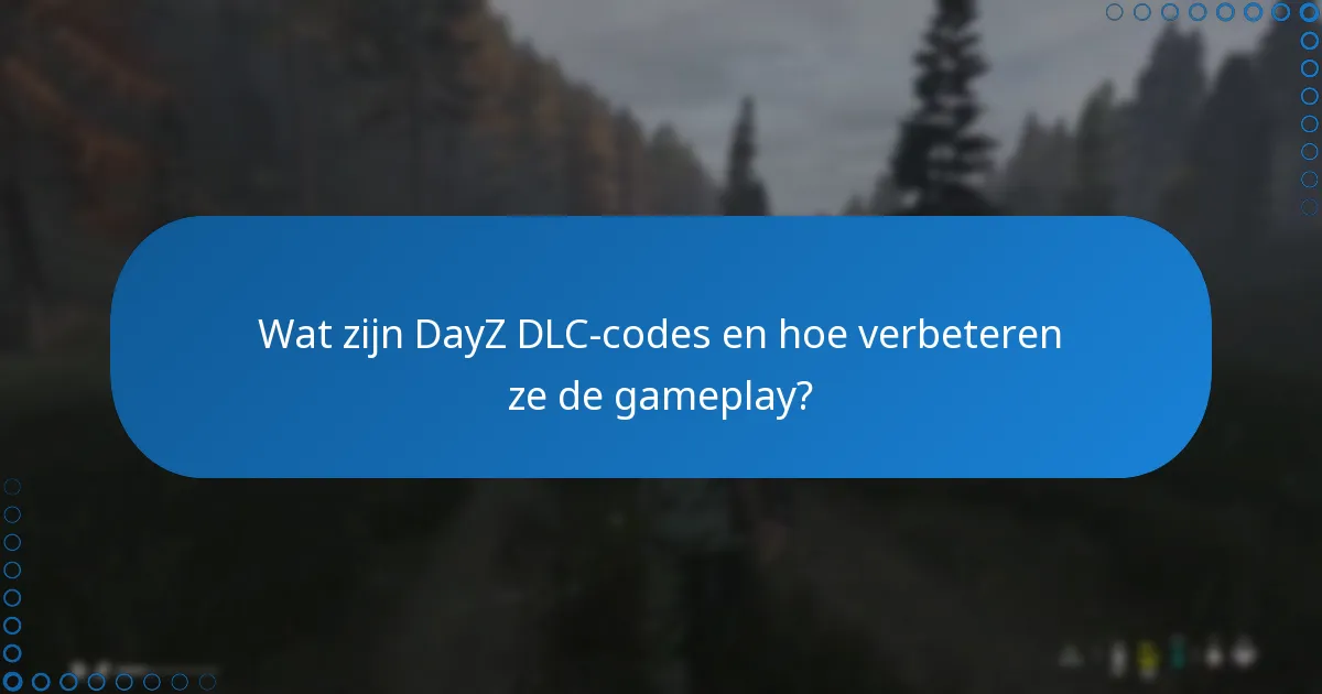 Welke gameplaymechanica worden geïntroduceerd met DayZ DLC?