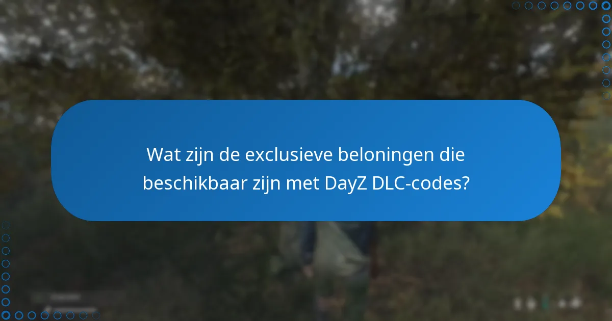 Welke DayZ DLC-codes bieden de beste waarde?