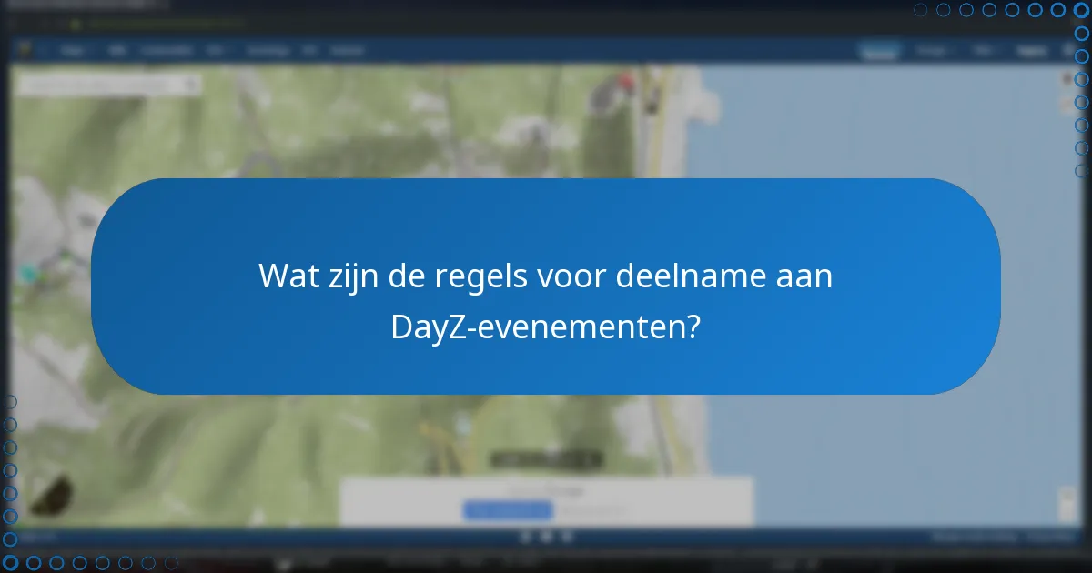 Wat zijn de regels voor deelname aan DayZ-evenementen?
