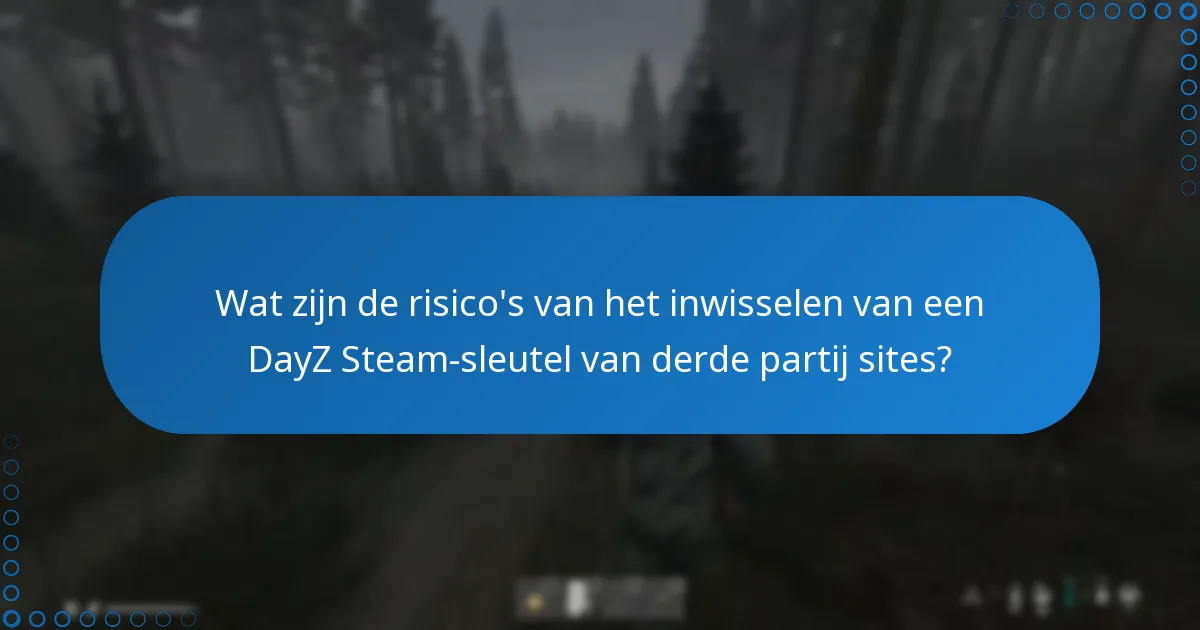 Hoe betrouwbare verkopers voor DayZ Steam-sleutels te identificeren?
