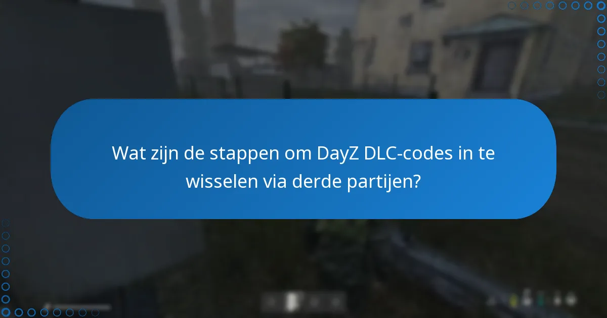 Hoe verhouden derde partijen zich tot officiële bronnen voor DayZ DLC-codes?