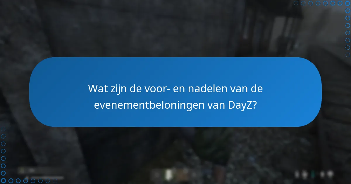 Wat zijn de voor- en nadelen van de evenementbeloningen van DayZ?