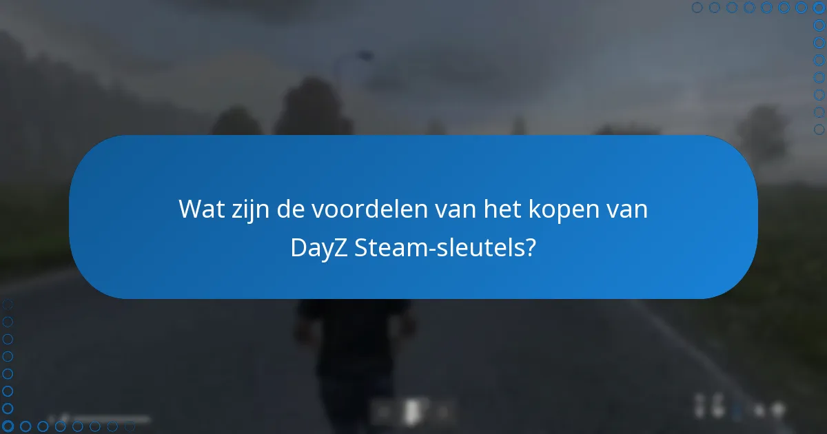 Welke platforms bieden DayZ Steam-sleutels aan en wat zijn hun verschillen?