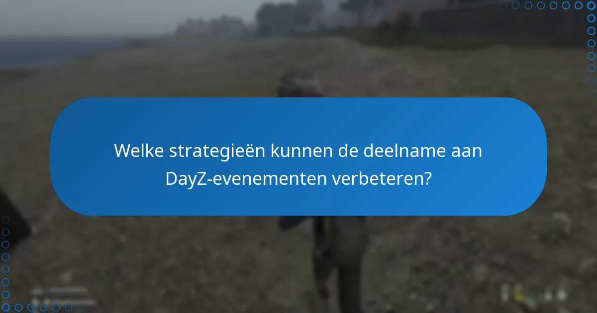 Welke updates of wijzigingen zijn er in de structuur van DayZ-evenementen?